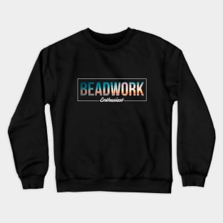 Beach Dreams Beadwork Enthusiast Crewneck Sweatshirt